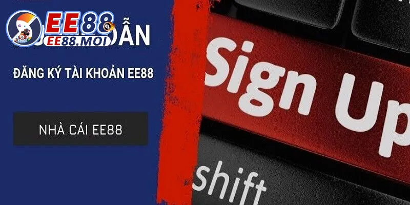 Đăng ký EE88 trải nghiệm hấp dẫn
